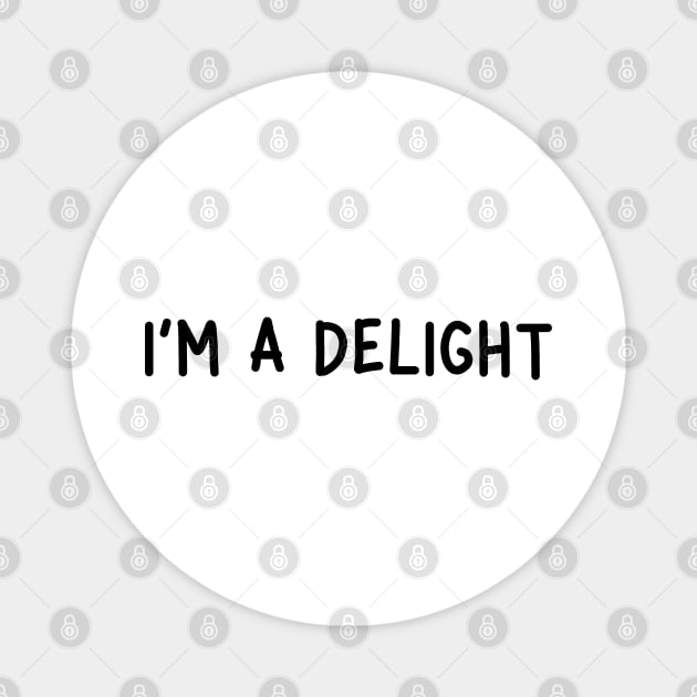 i'm a delight Magnet by mdr design